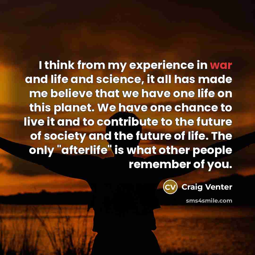 “I think from my experience in war and life and…” quote by Craig Venter