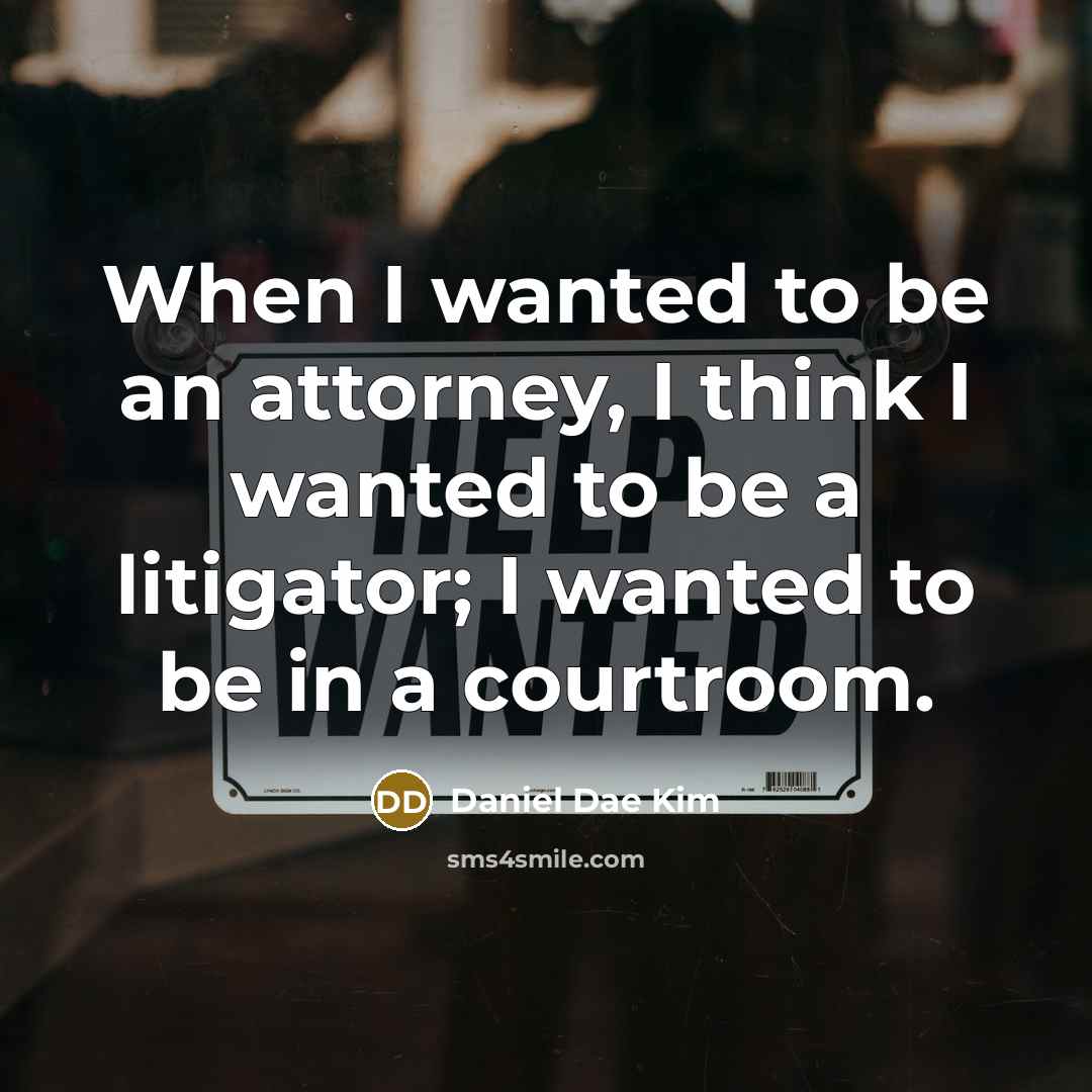 “When I wanted to be an attorney, I think I…” quote by Daniel Dae Kim