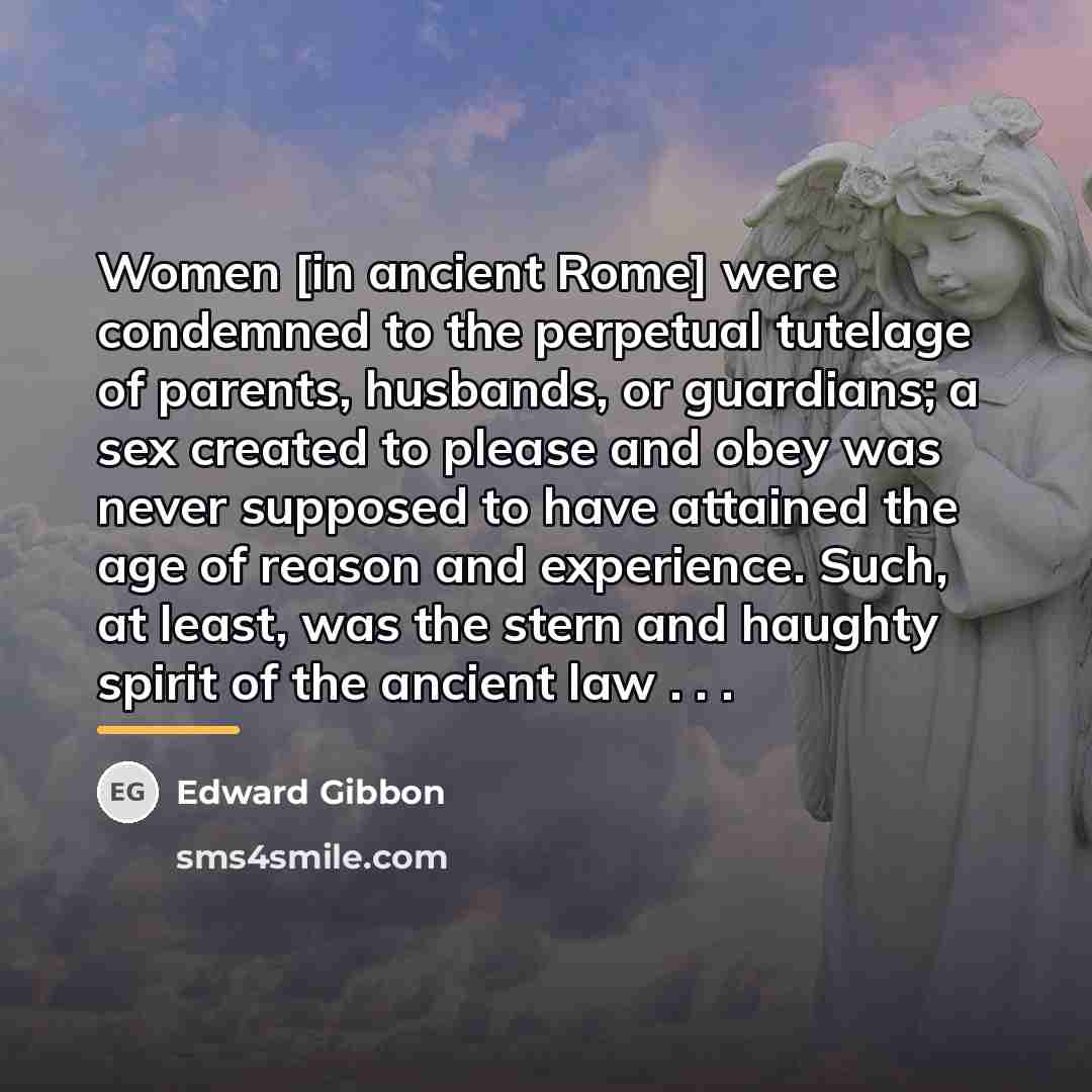 “Women [in ancient Rome] were condemned to the perpetual tutelage…” quote by Edward Gibbon