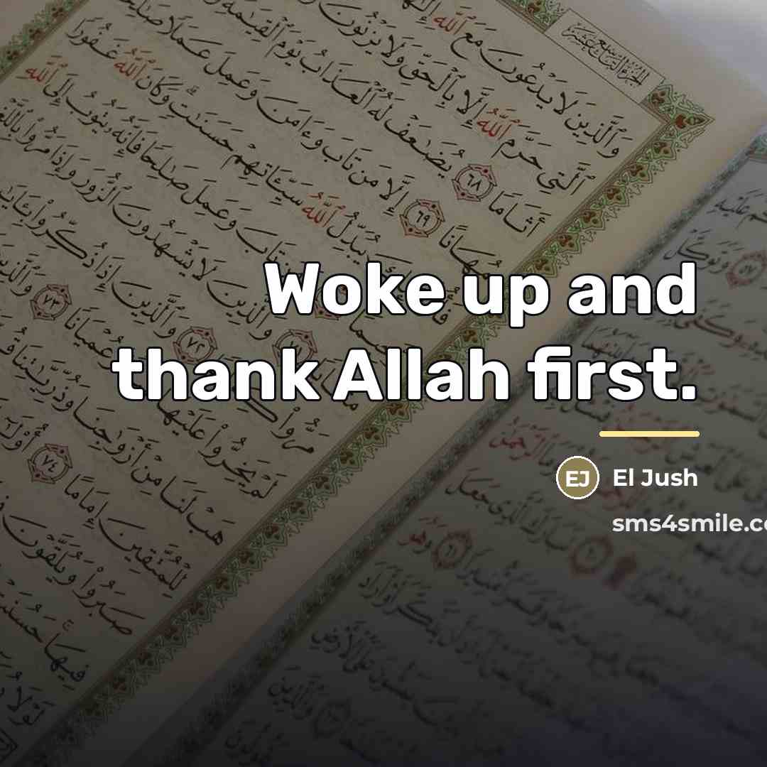 “Woke up and thank Allah first.…” quote by El Jush