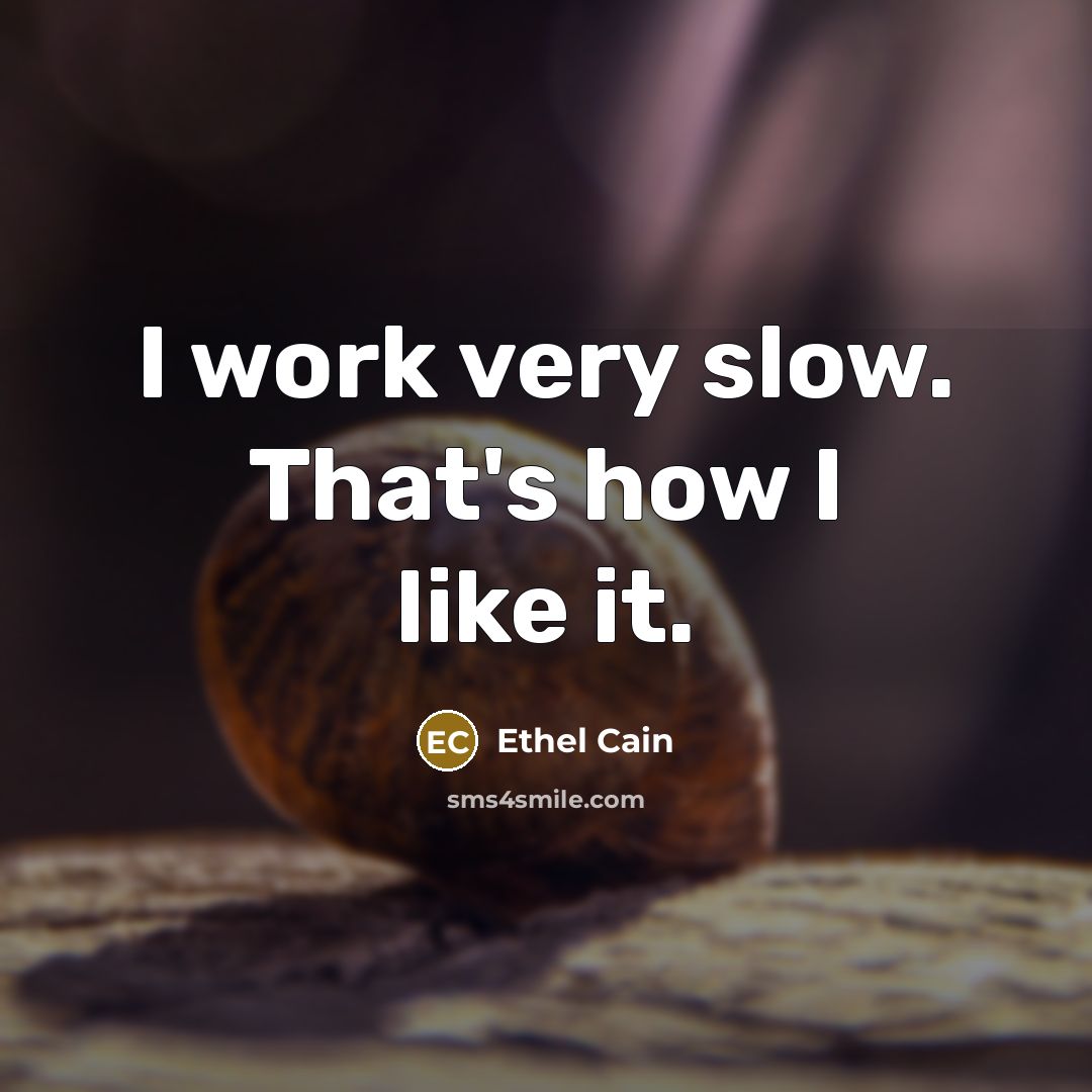 “I work very slow. That's how I like it.…” quote by Ethel Cain