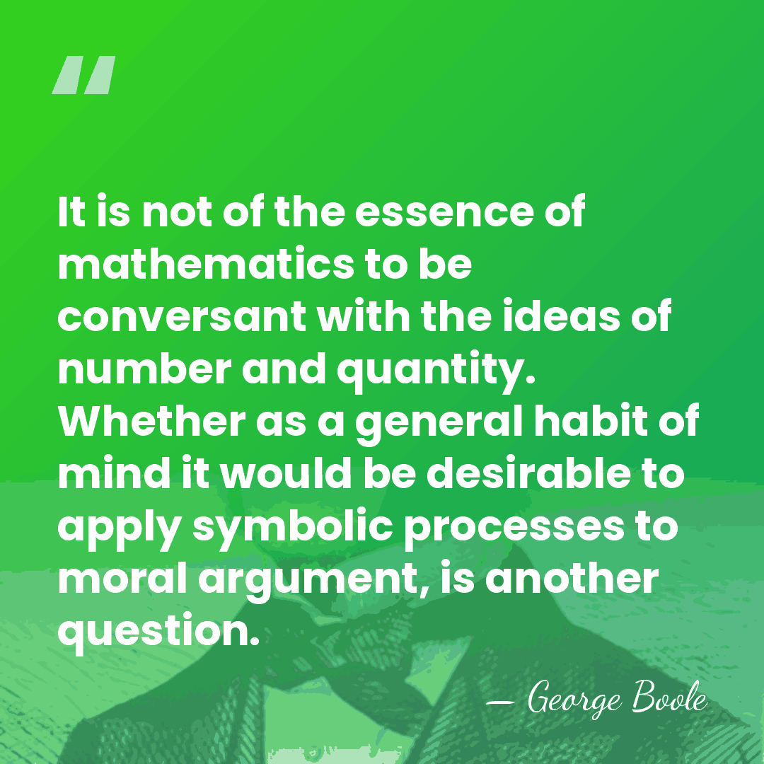 It is not of the essence of mathematics to be conversant with&hellip; - George Boole