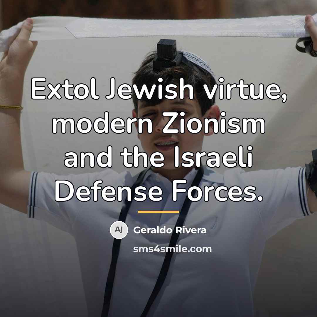 “Extol Jewish virtue, modern Zionism and the Israeli Defense Forces.…” quote by Geraldo Rivera