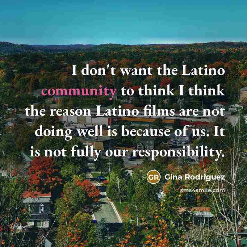 “I don't want the Latino community to think I think…” quote by Gina Rodriguez