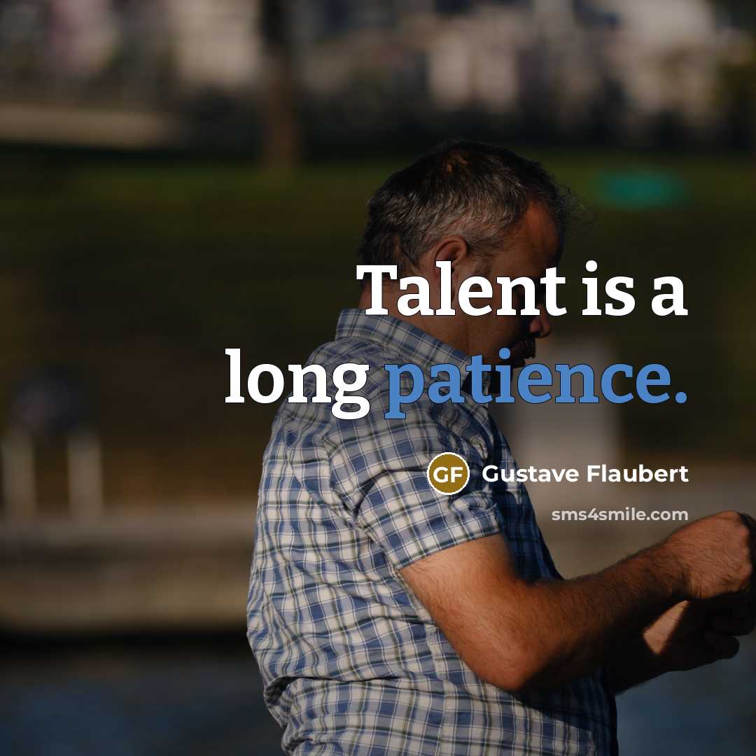 “Talent is a long patience.…” quote by Gustave Flaubert