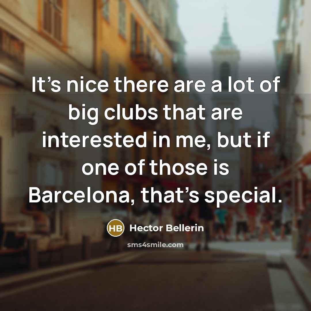 “It's nice there are a lot of big clubs that…” quote by Hector Bellerin