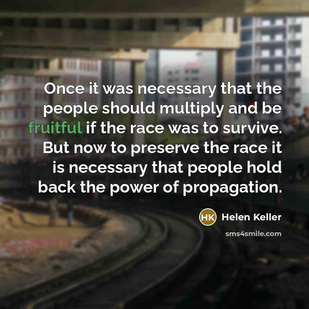“Once it was necessary that the people should multiply and…” quote by Helen Keller