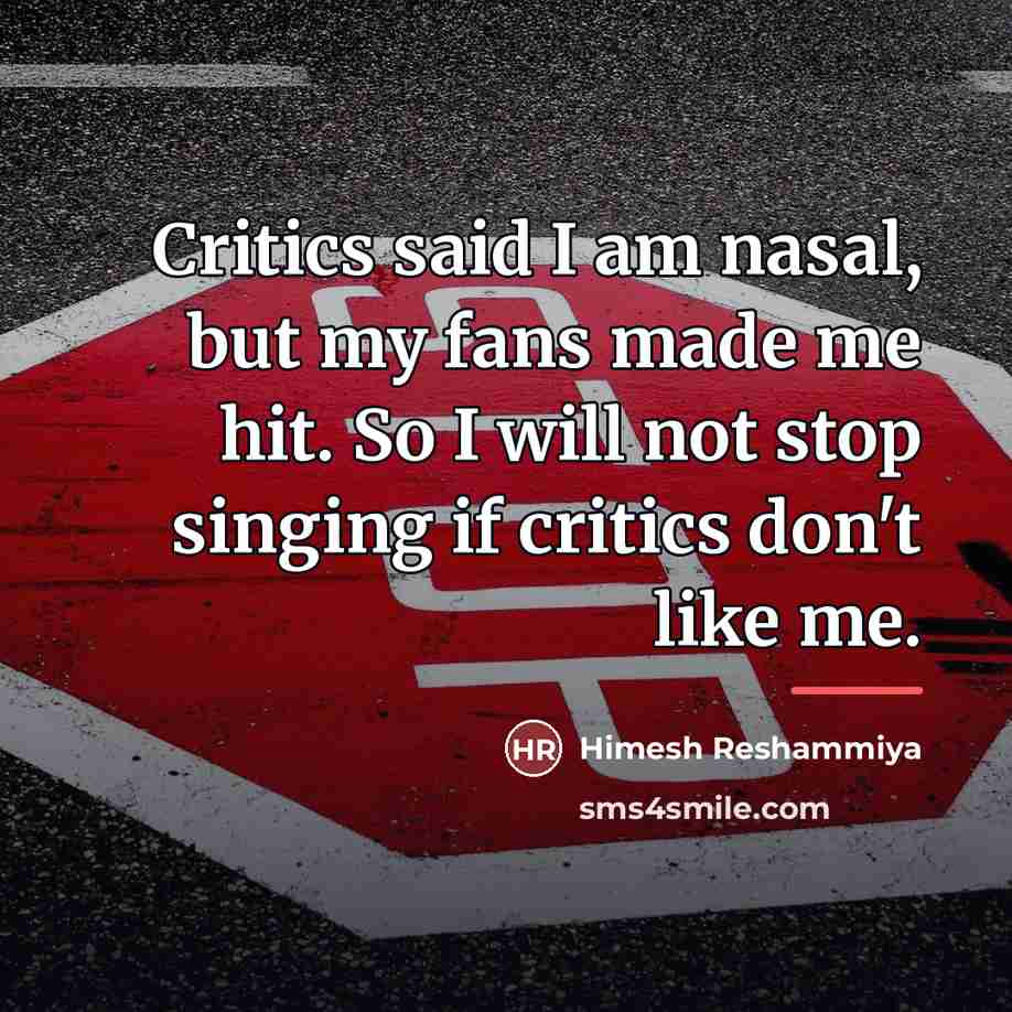 “Critics said I am nasal, but my fans made me…” quote by Himesh Reshammiya