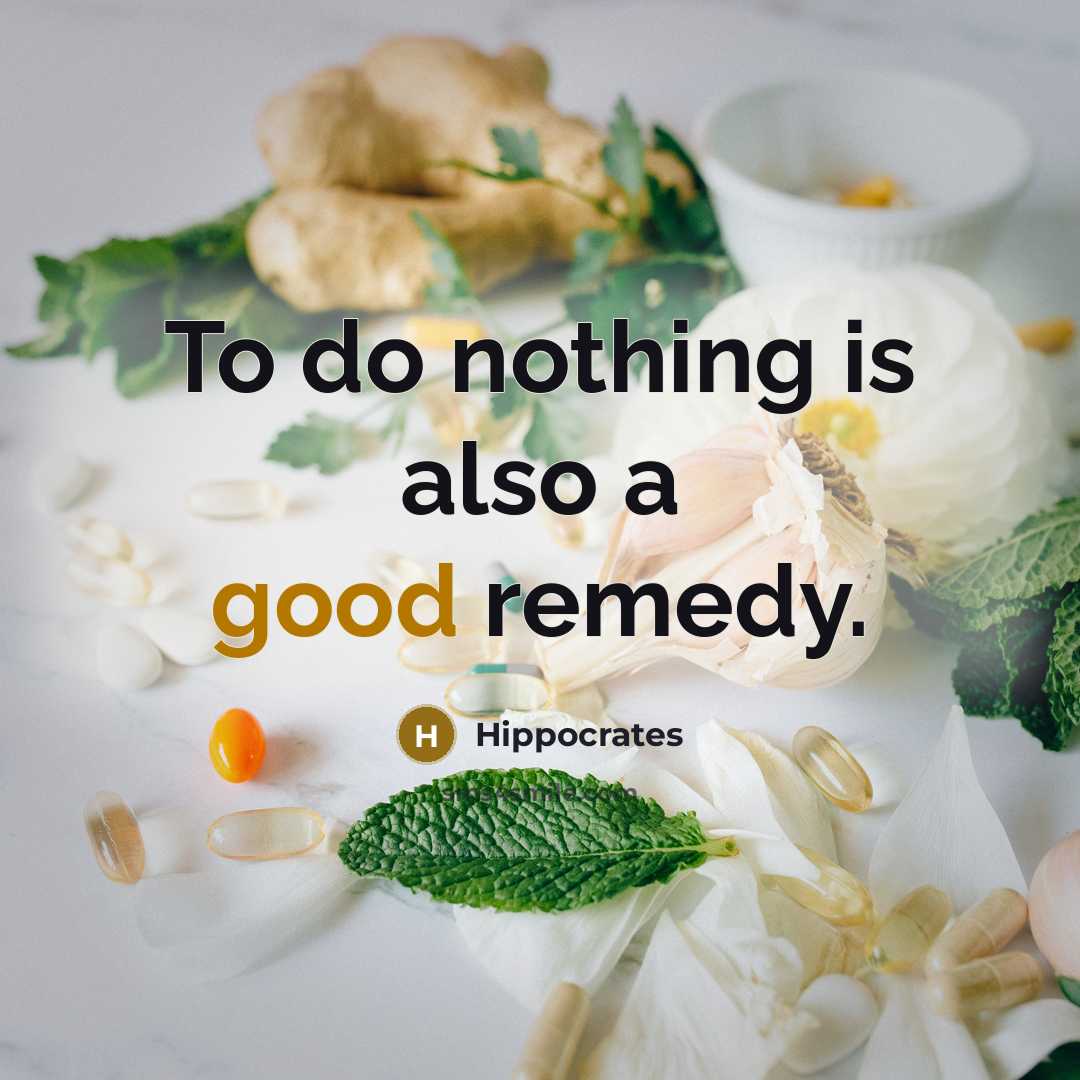 “To do nothing is also a good remedy.…” quote by Hippocrates