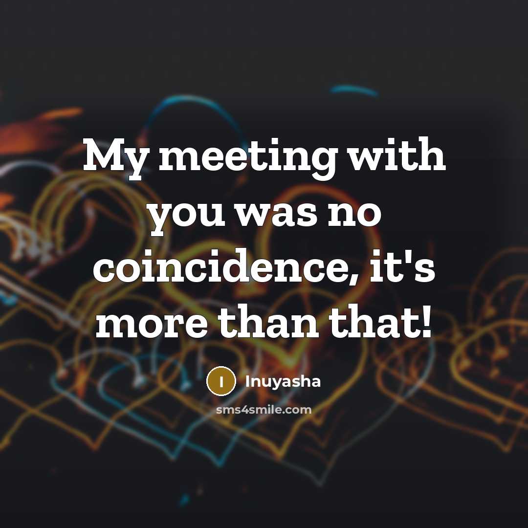 “My meeting with you was no coincidence, it's more than…” quote by Inuyasha