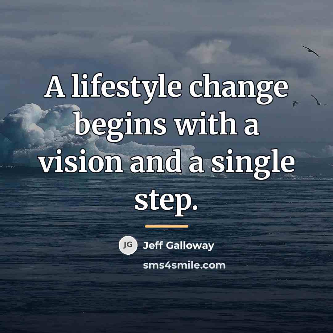 “A lifestyle change begins with a vision and a single…” quote by Jeff Galloway