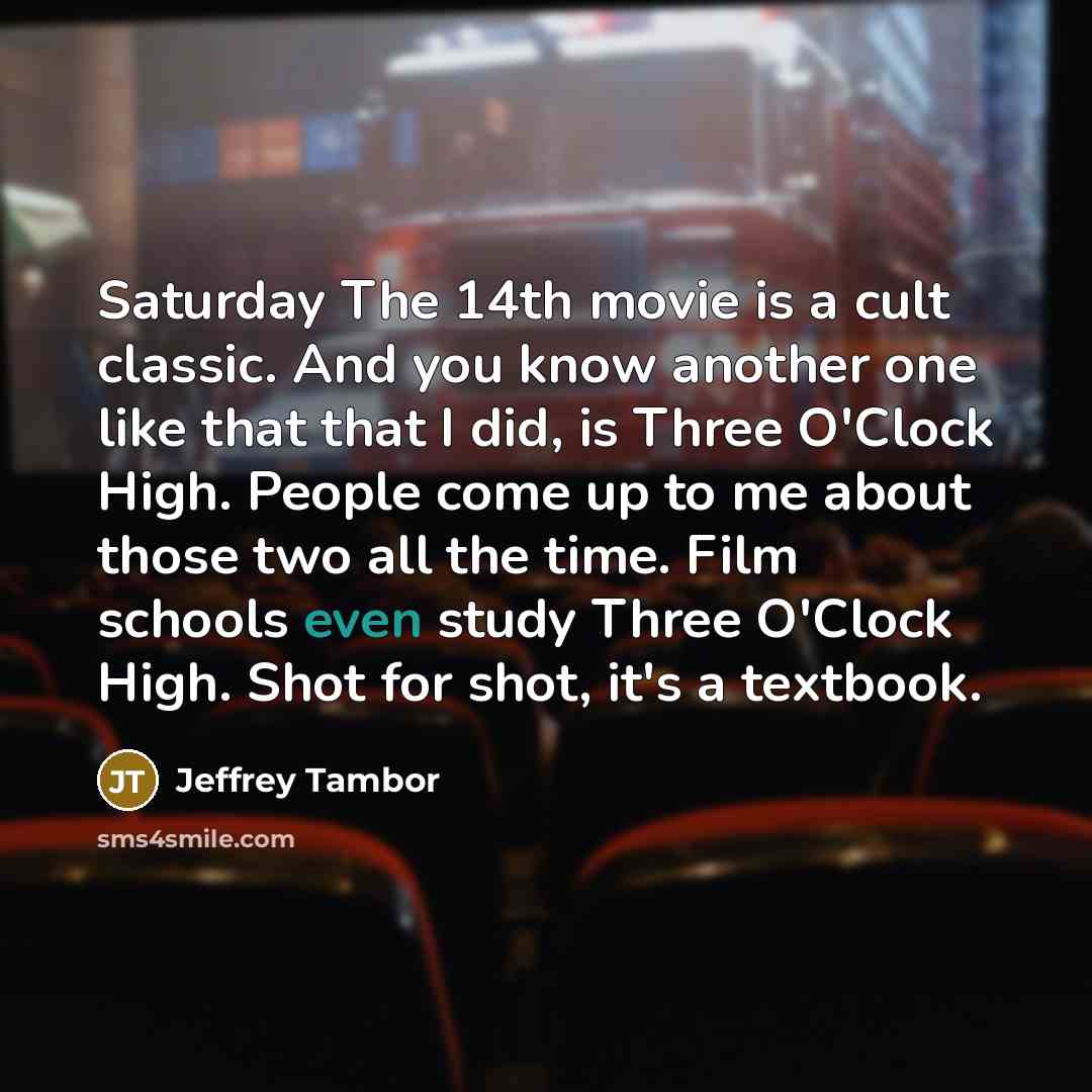 “Saturday The 14th movie is a cult classic. And you…” quote by Jeffrey Tambor