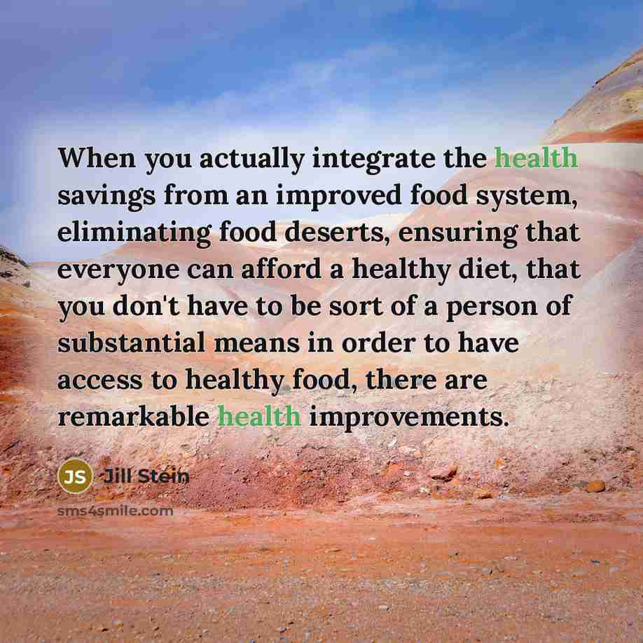 “When you actually integrate the health savings from an improved…” quote by Jill Stein