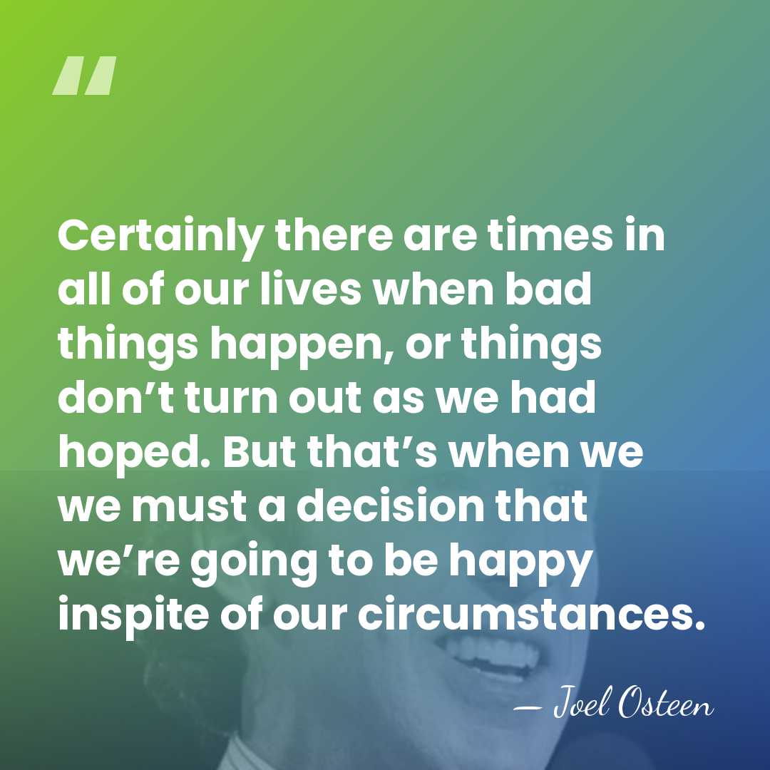 Certainly there are times in all of our lives when bad things&hellip; - Joel Osteen