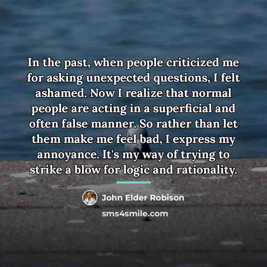 “In the past, when people criticized me for asking unexpected…” quote by John Elder Robison
