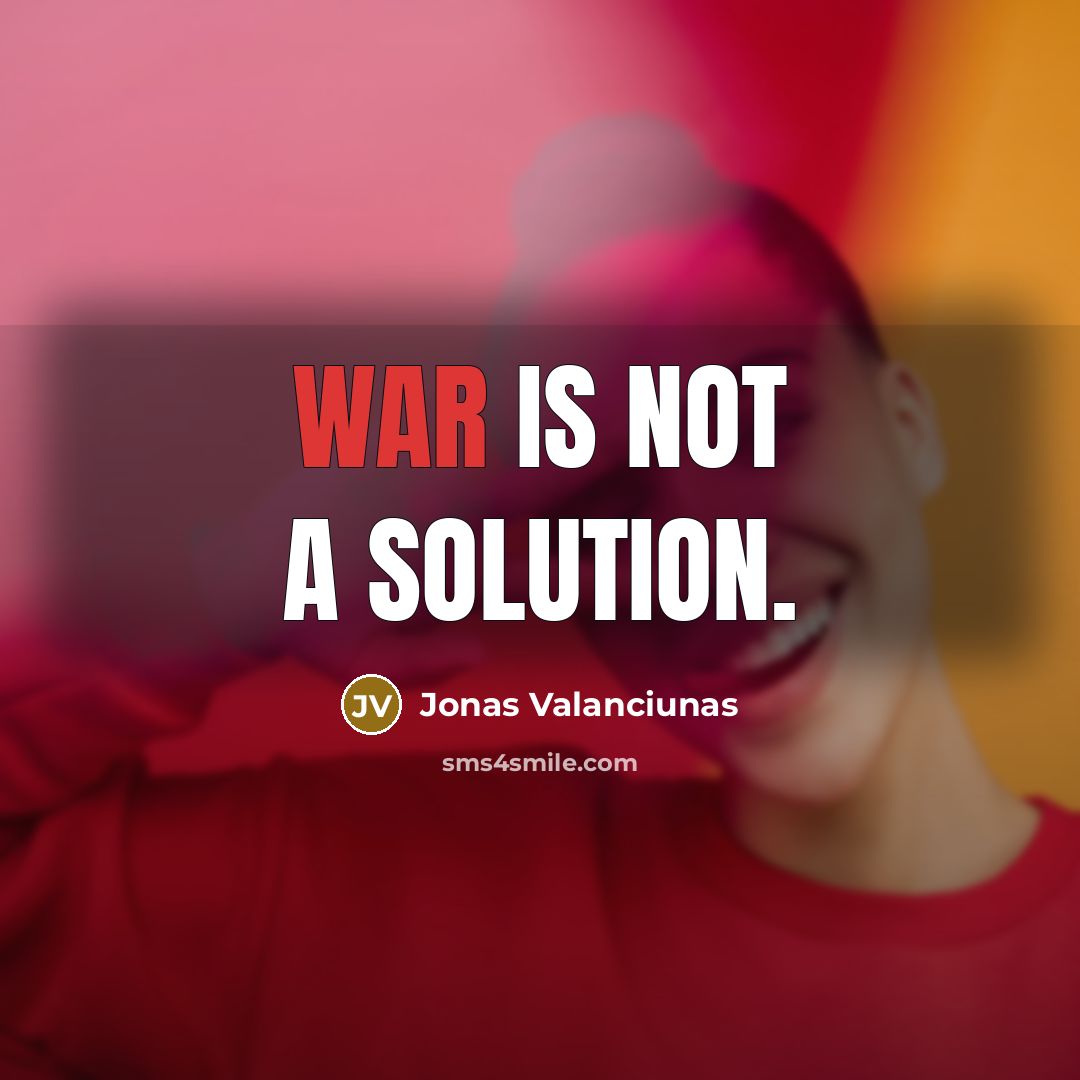 “War is not a solution.” quote by Jonas Valanciunas