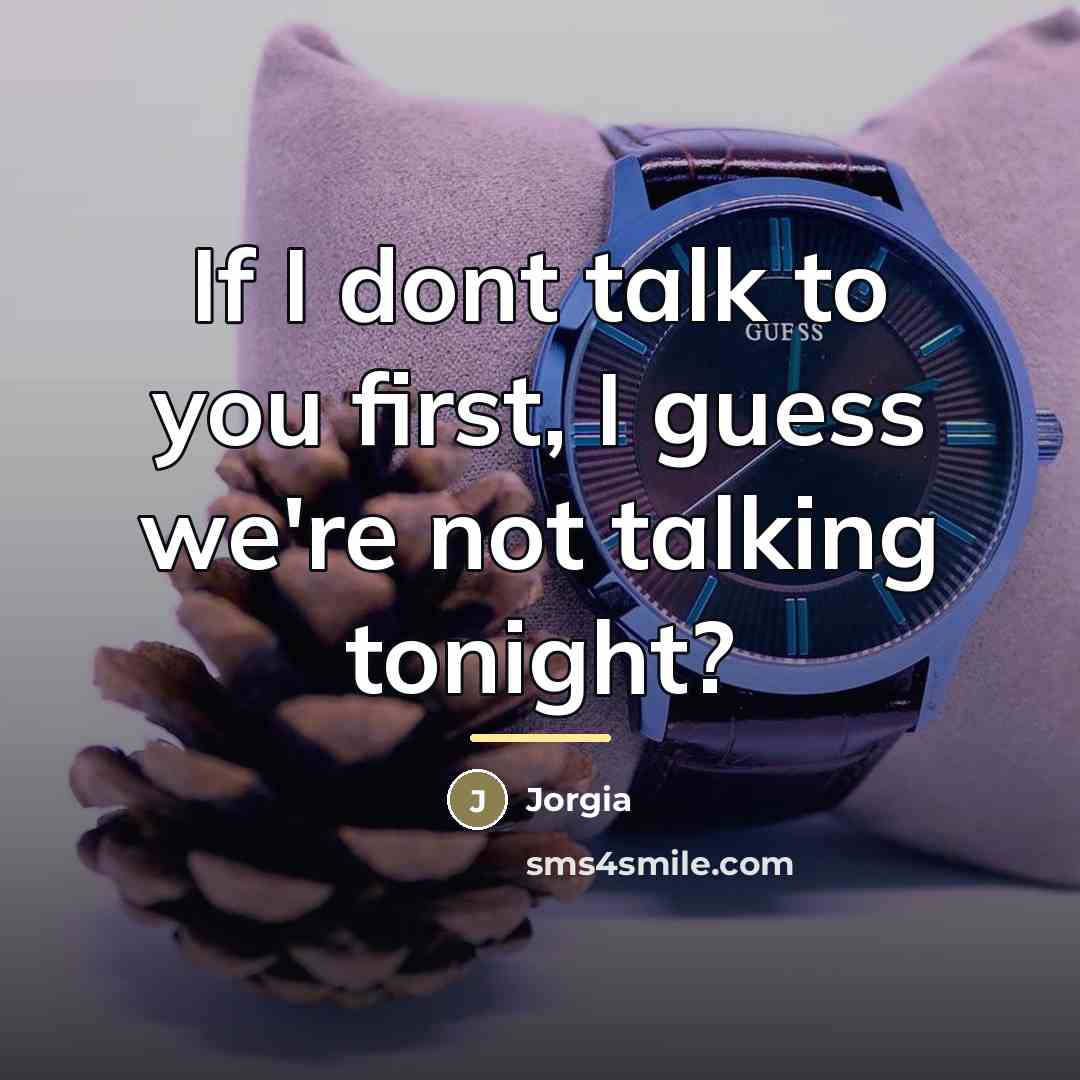 “If I dont talk to you first, I guess we're…” quote by Jorgia