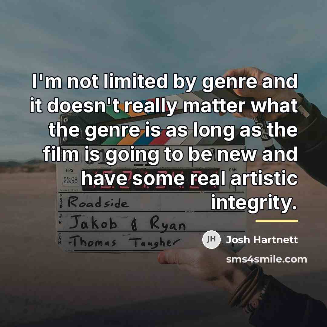 “I'm not limited by genre and it doesn't really matter…” quote by Josh Hartnett