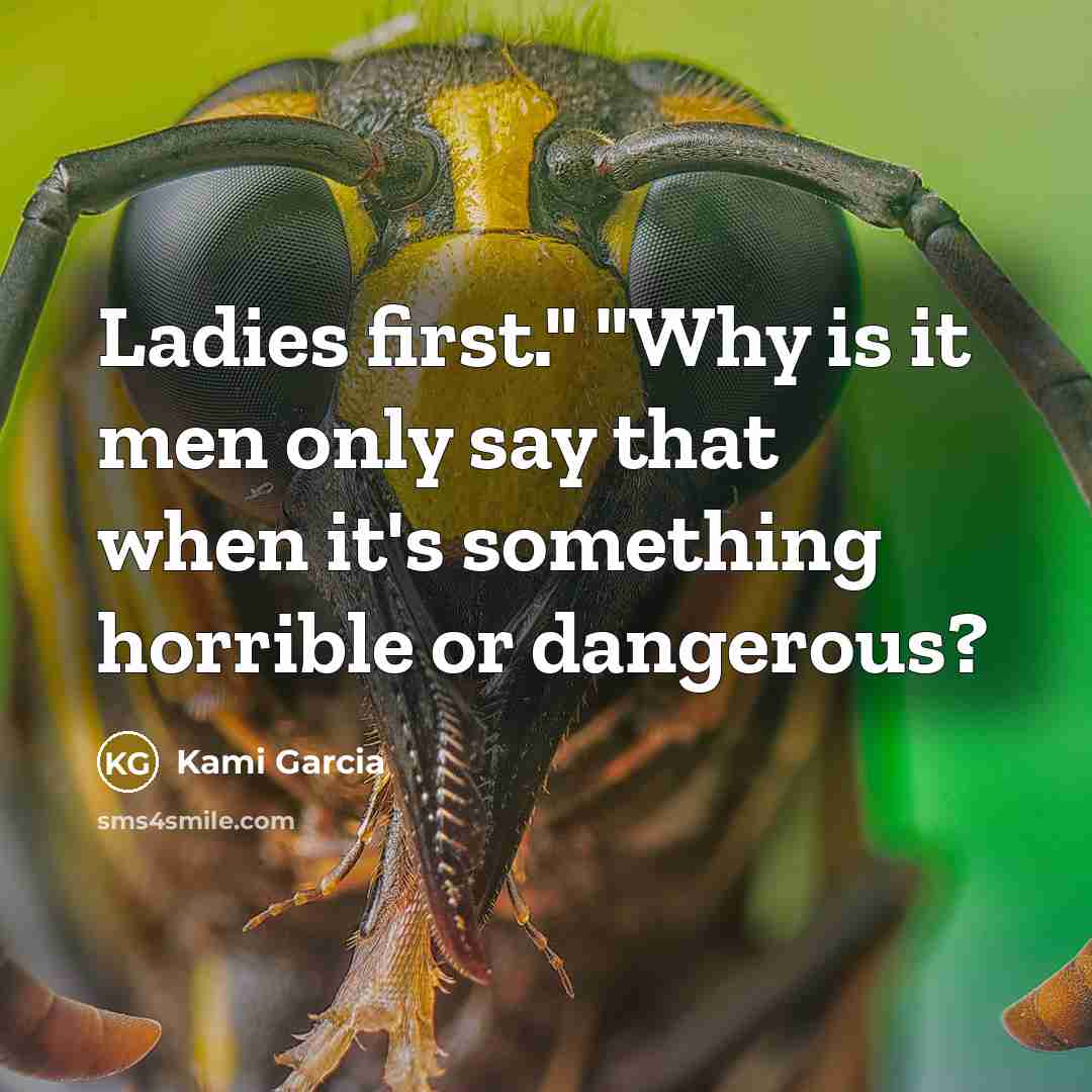 “Ladies first." "Why is it men only say that when…” quote by Kami Garcia
