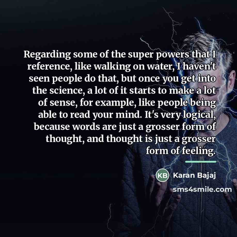 “Regarding some of the super powers that I reference, like…” quote by Karan Bajaj