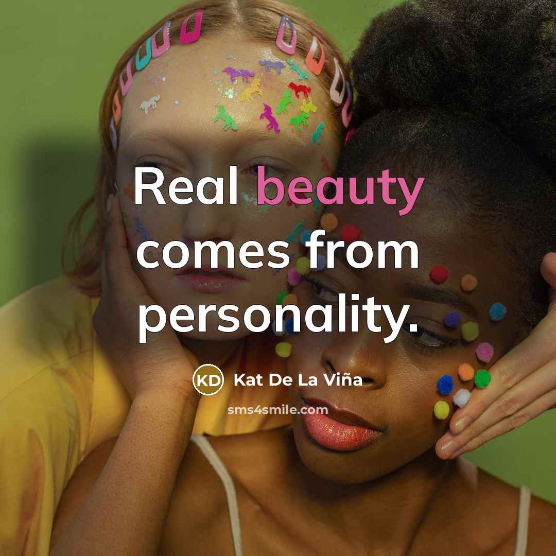 “Real beauty comes from personality.” quote by Kat De La Viña