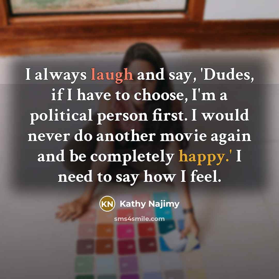 “I always laugh and say, 'Dudes, if I have to…” quote by Kathy Najimy