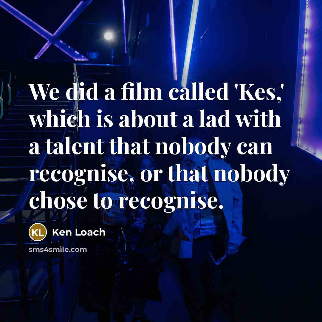 “We did a film called 'Kes,' which is about a…” quote by Ken Loach