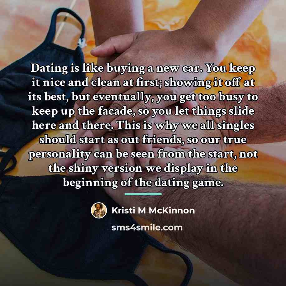 “Dating is like buying a new car. You keep it…” quote by Kristi M McKinnon