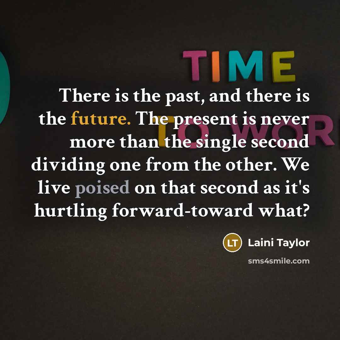 “There is the past, and there is the future. The…” quote by Laini Taylor