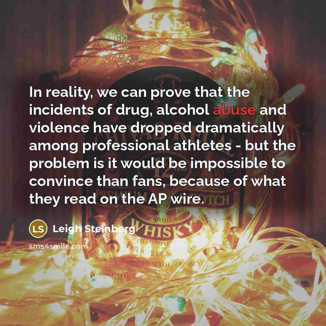 “In reality, we can prove that the incidents of drug,…” quote by Leigh Steinberg