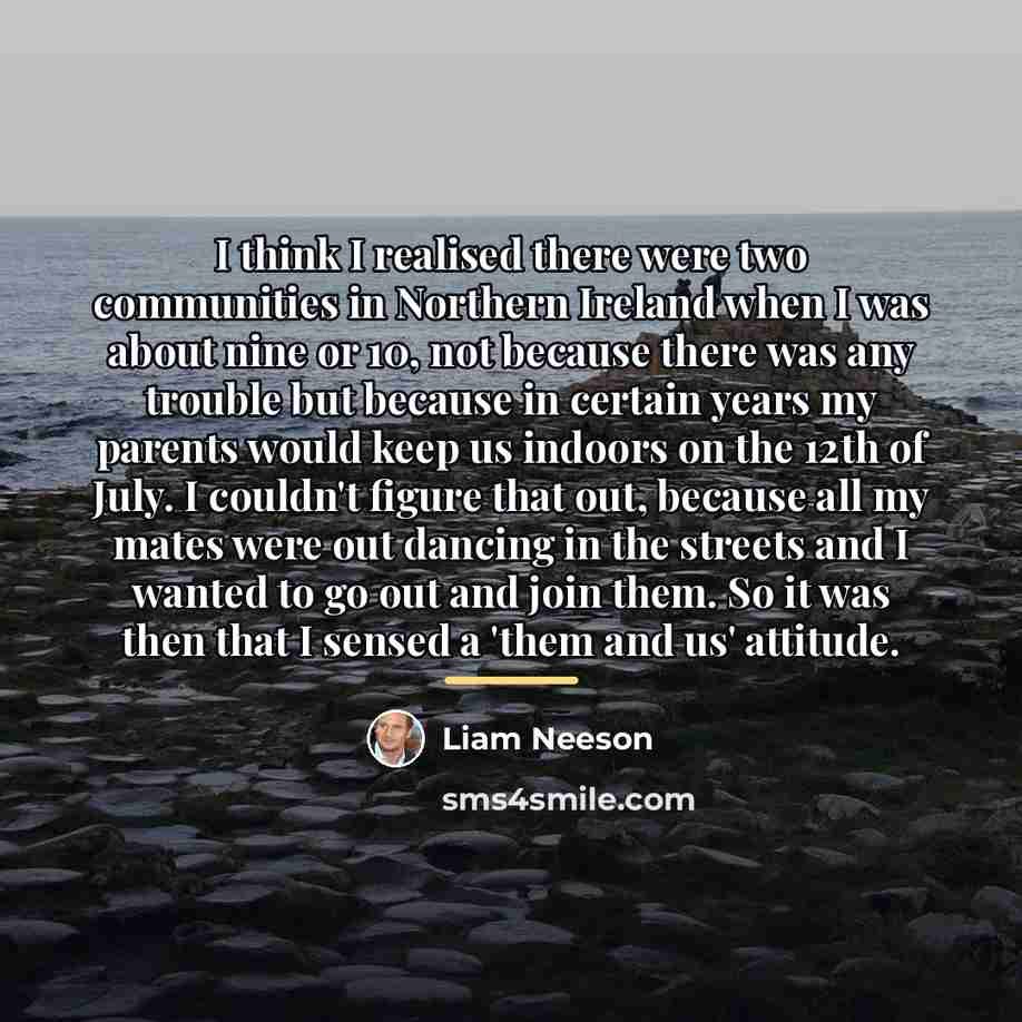“I think I realised there were two communities in Northern…” quote by Liam Neeson