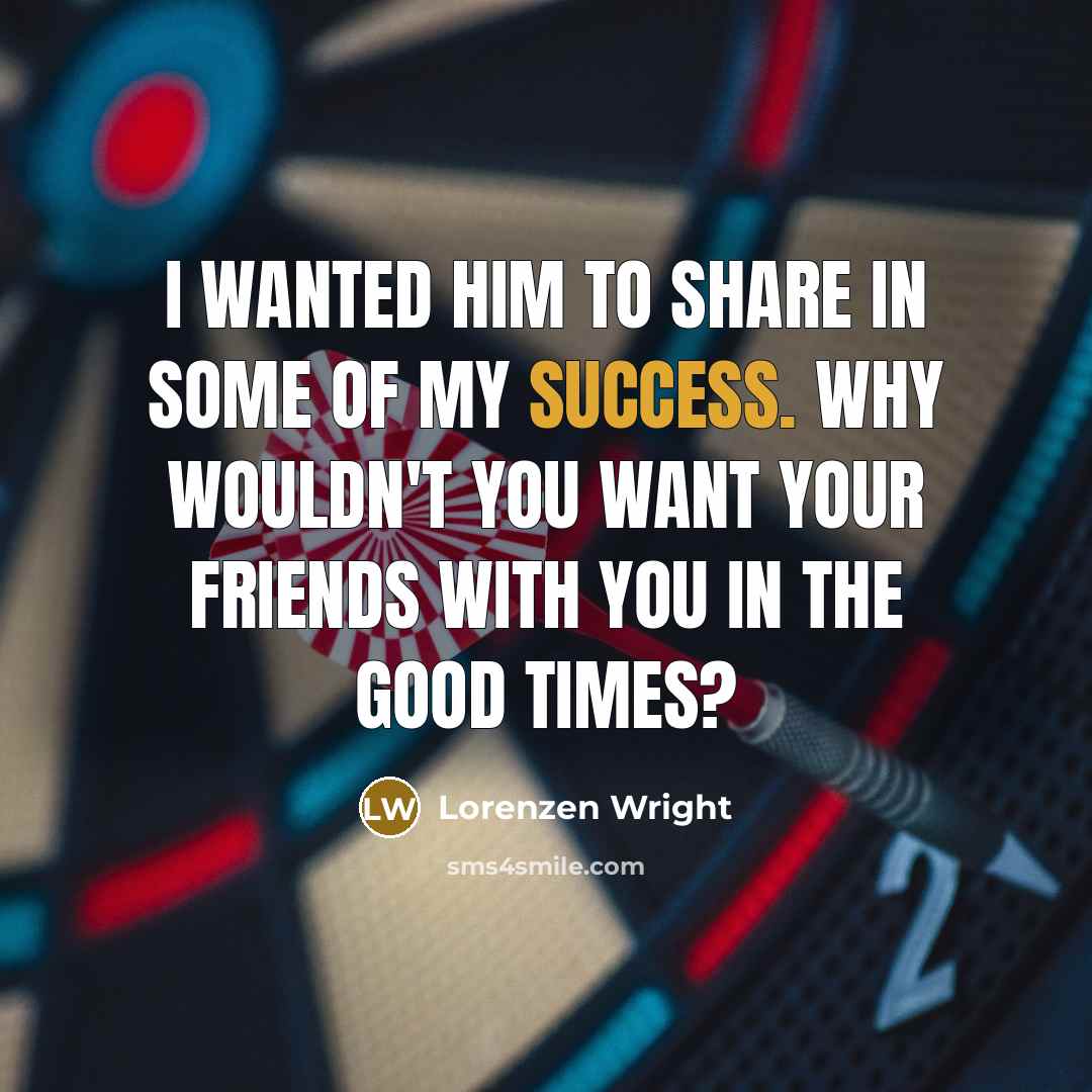 “I wanted him to share in some of my success.…” quote by Lorenzen Wright