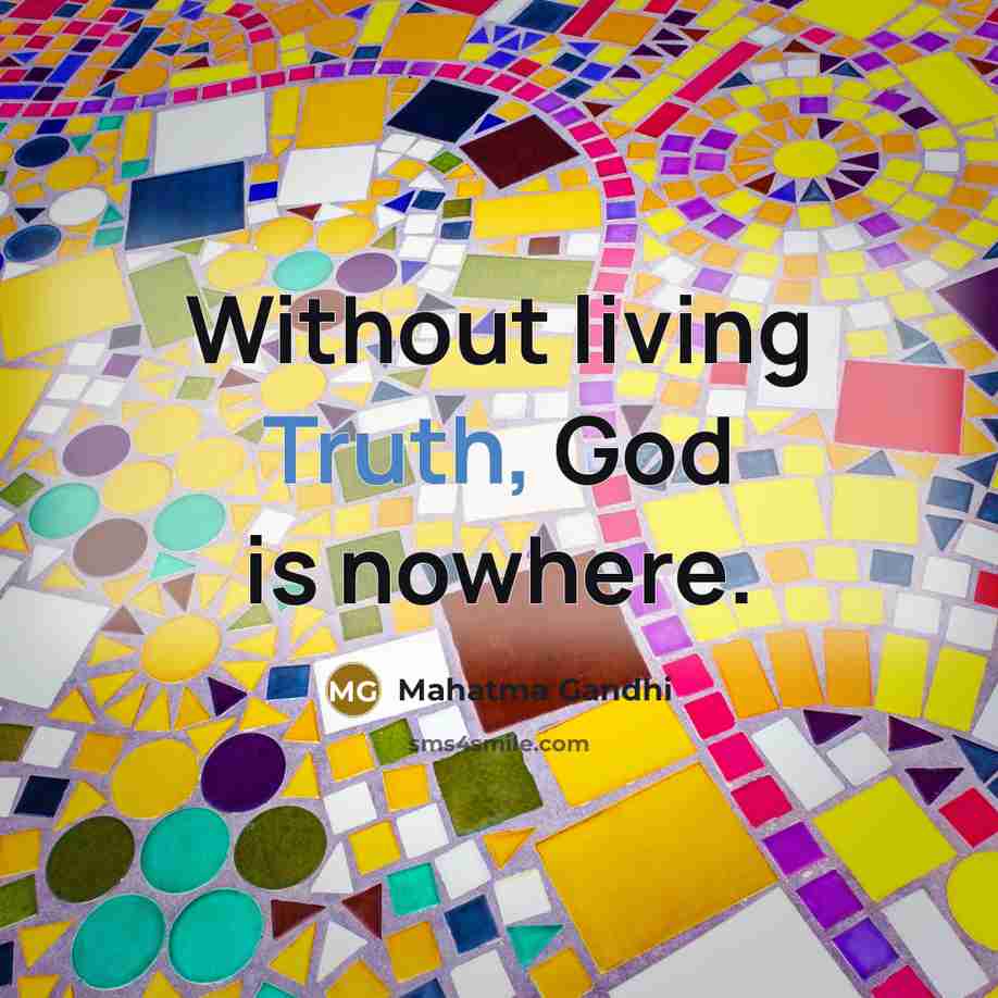 “Without living Truth, God is nowhere.…” quote by Mahatma Gandhi