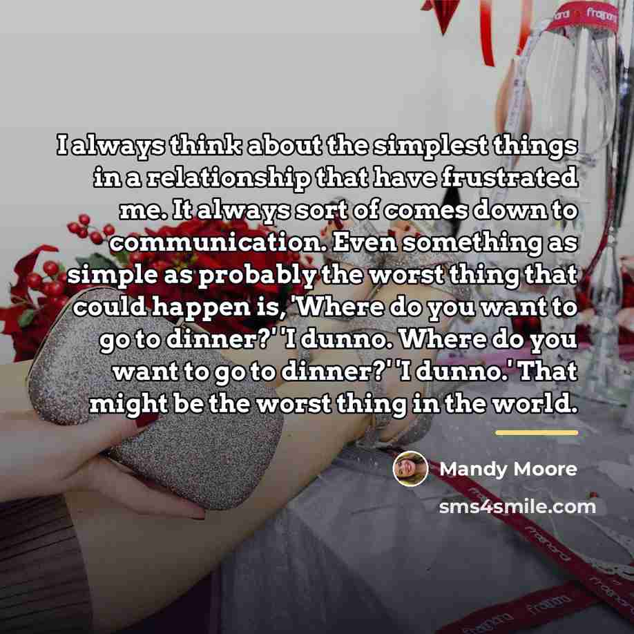 “I always think about the simplest things in a relationship…” quote by Mandy Moore