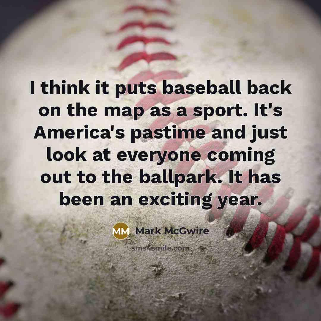 “I think it puts baseball back on the map as…” quote by Mark McGwire