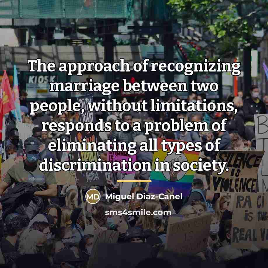 “The approach of recognizing marriage between two people, without limitations,…” quote by Miguel Diaz-Canel