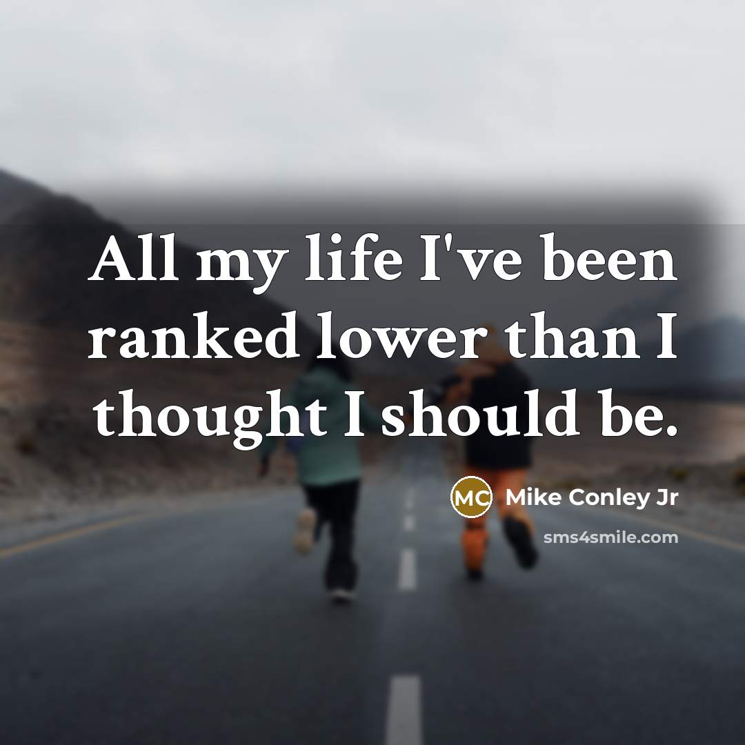 “All my life I've been ranked lower than I thought…” quote by Mike Conley Jr
