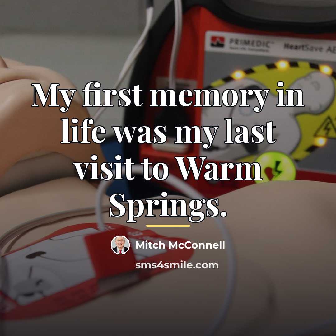 “My first memory in life was my last visit to…” quote by Mitch McConnell