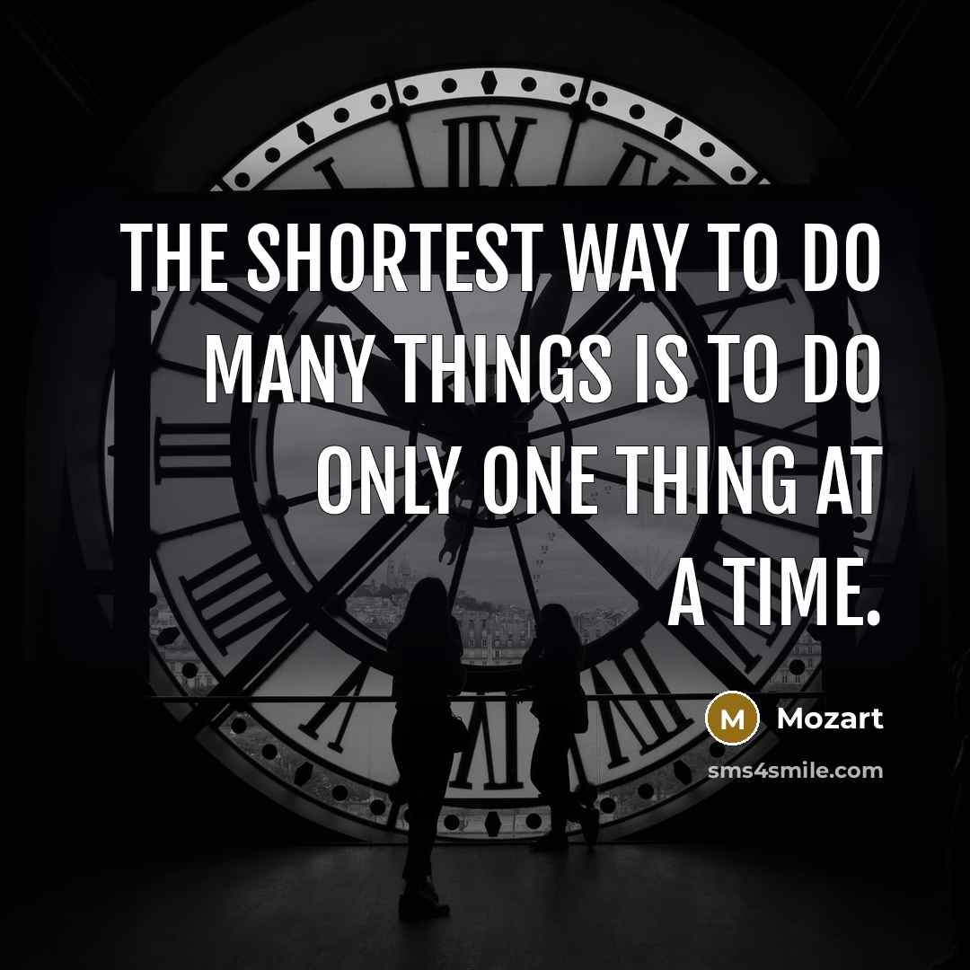 “The shortest way to do many things is to do…” quote by Mozart