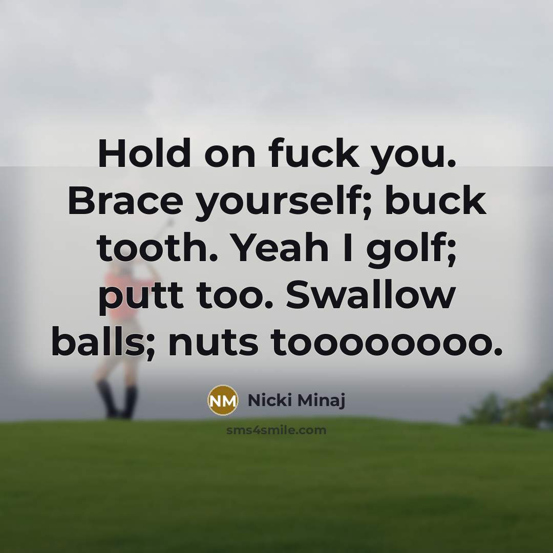 “Hold on fuck you. Brace yourself; buck tooth. Yeah I…” quote by Nicki Minaj