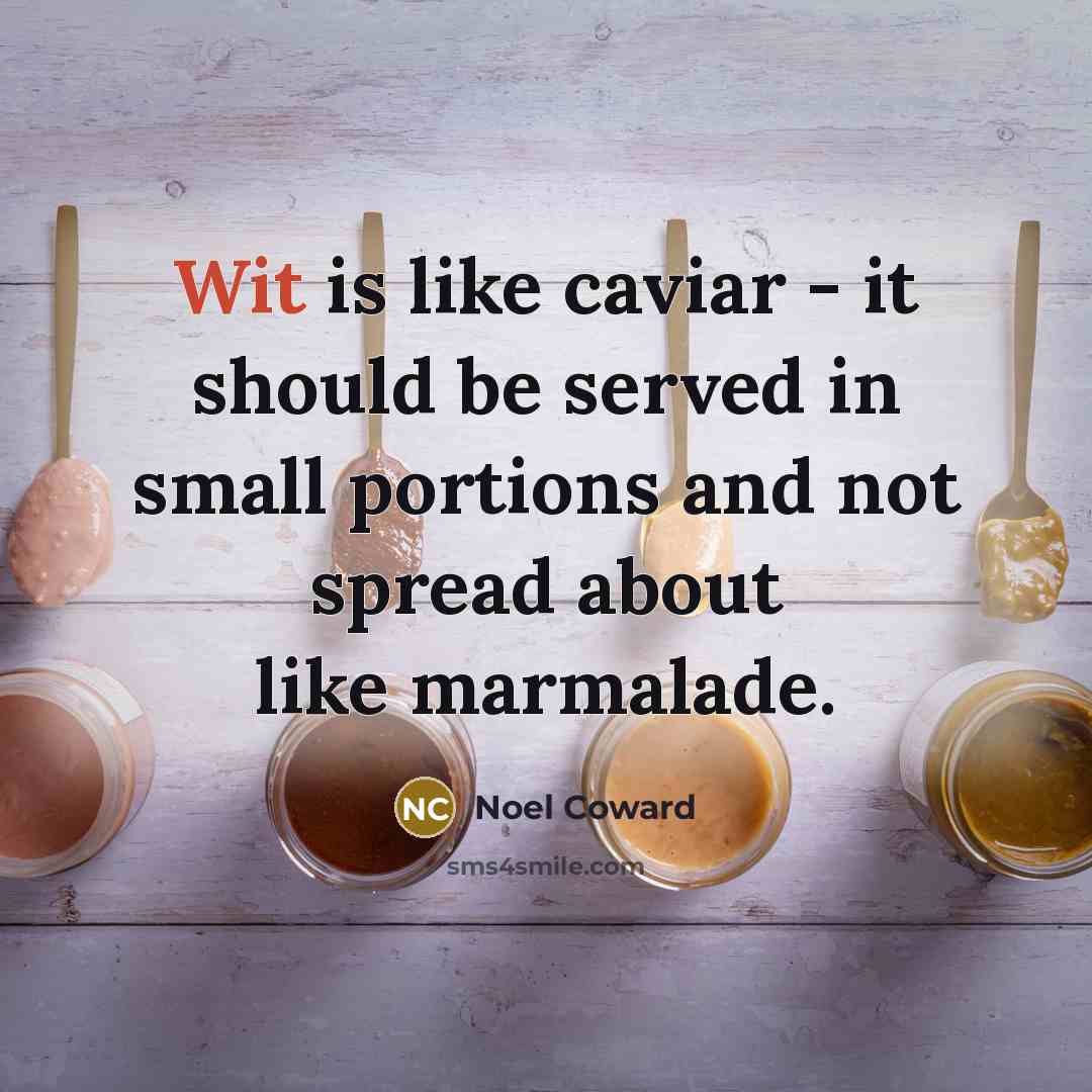 “Wit is like caviar - it should be served in…” quote by Noel Coward