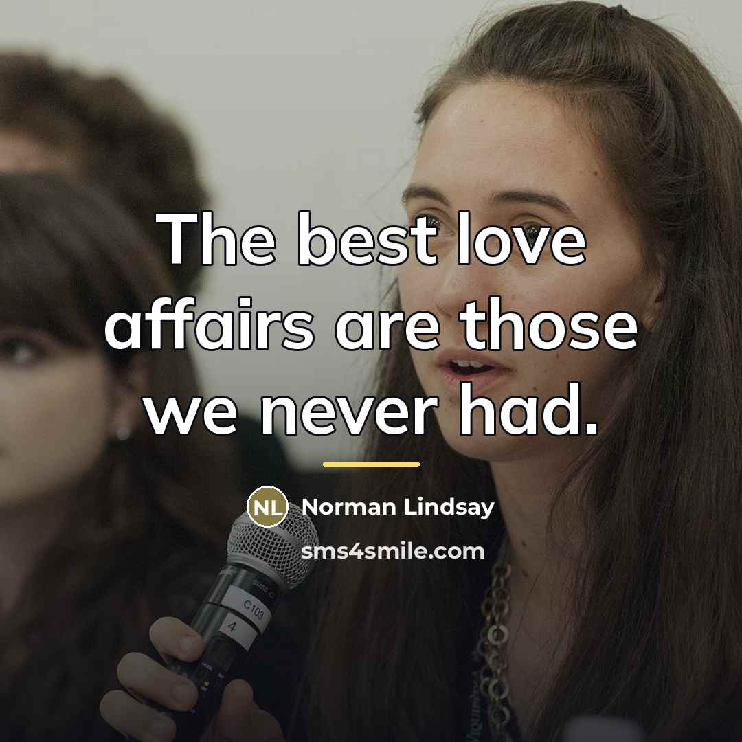 “The best love affairs are those we never had.…” quote by Norman Lindsay