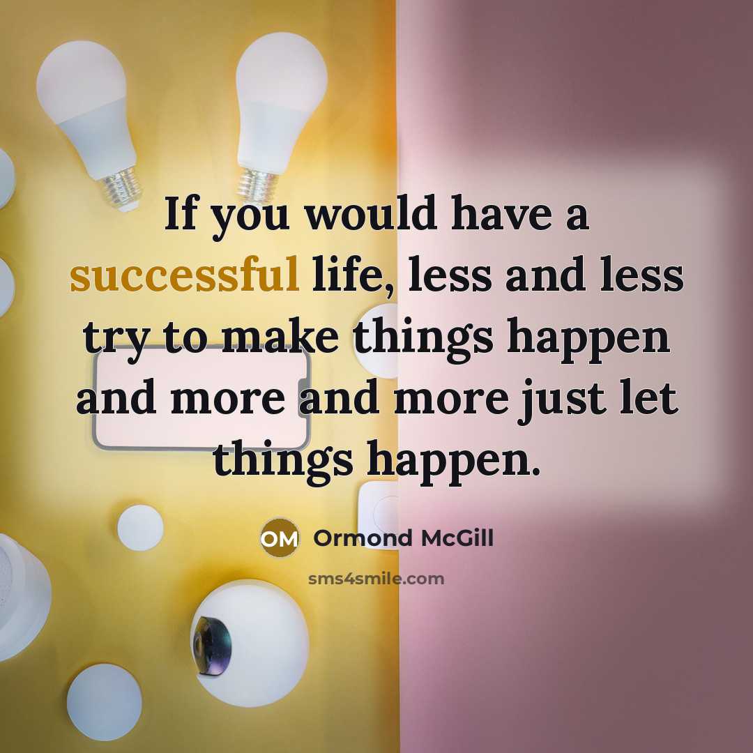 “If you would have a successful life, less and less…” quote by Ormond McGill