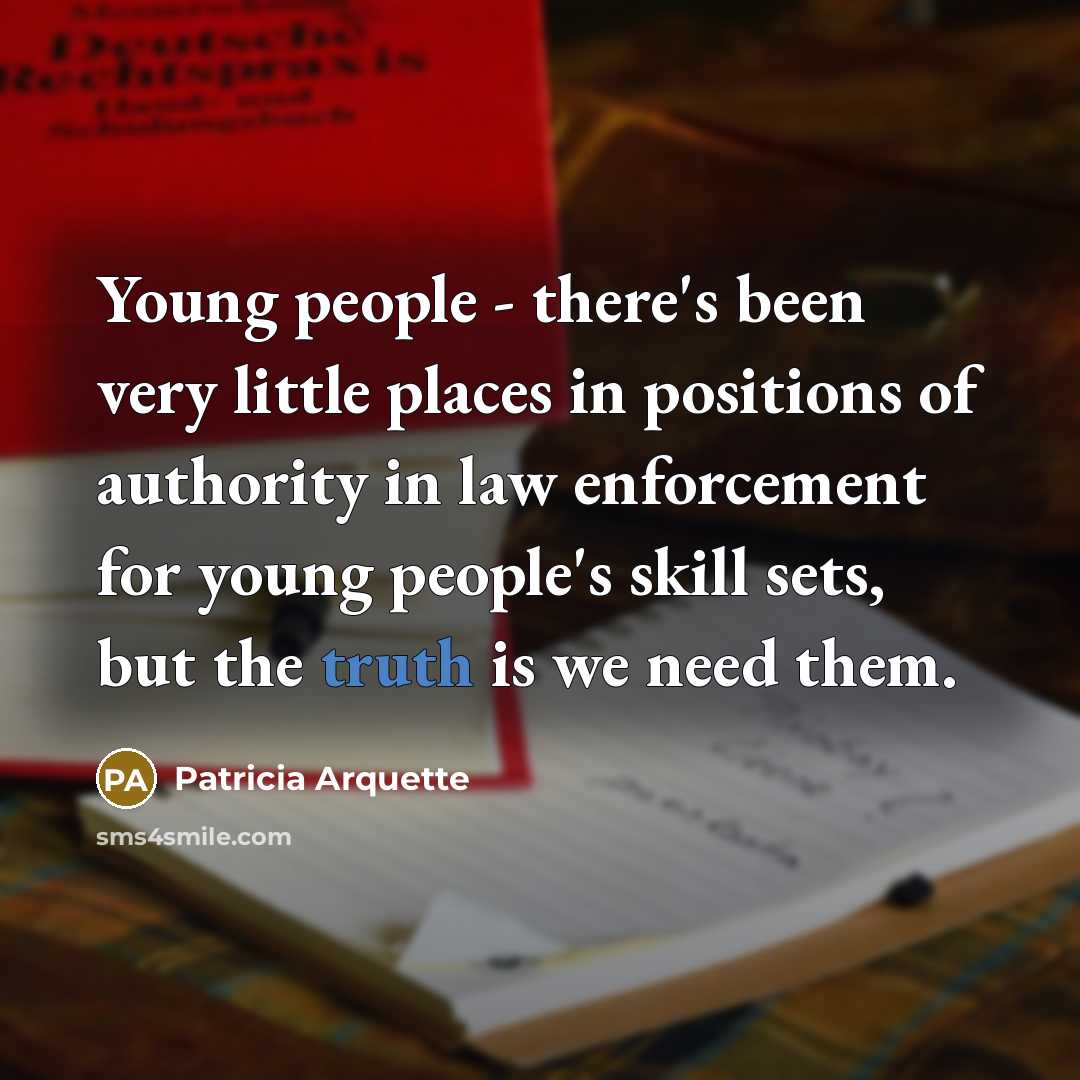“Young people - there's been very little places in positions…” quote by Patricia Arquette