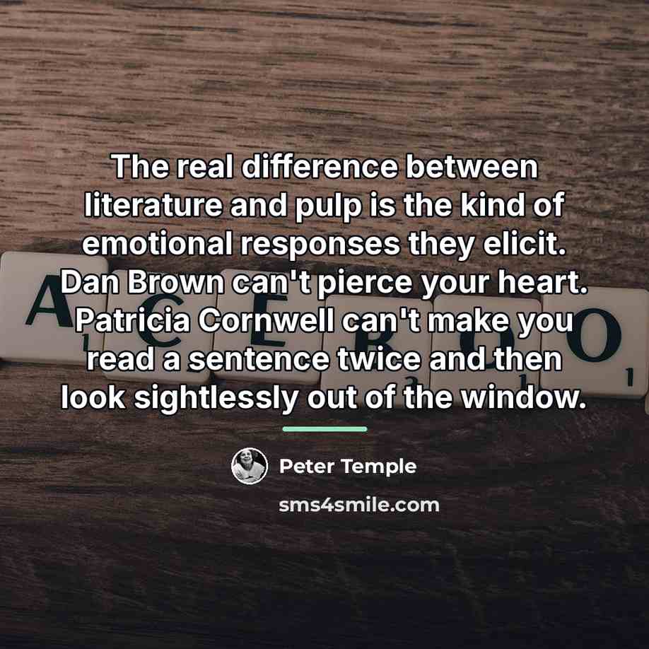 “The real difference between literature and pulp is the kind…” quote by Peter Temple