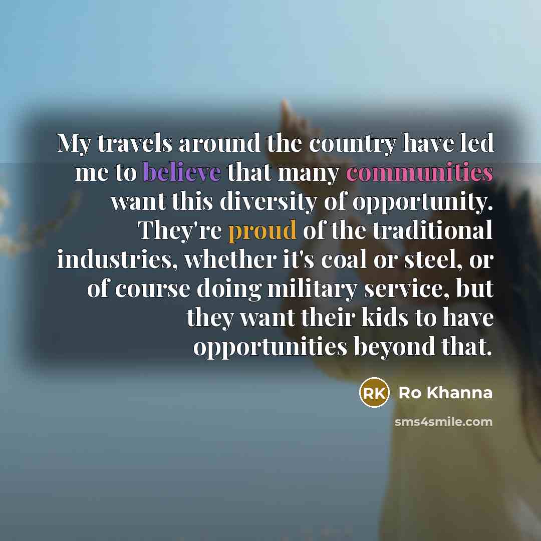 “My travels around the country have led me to believe…” quote by Ro Khanna