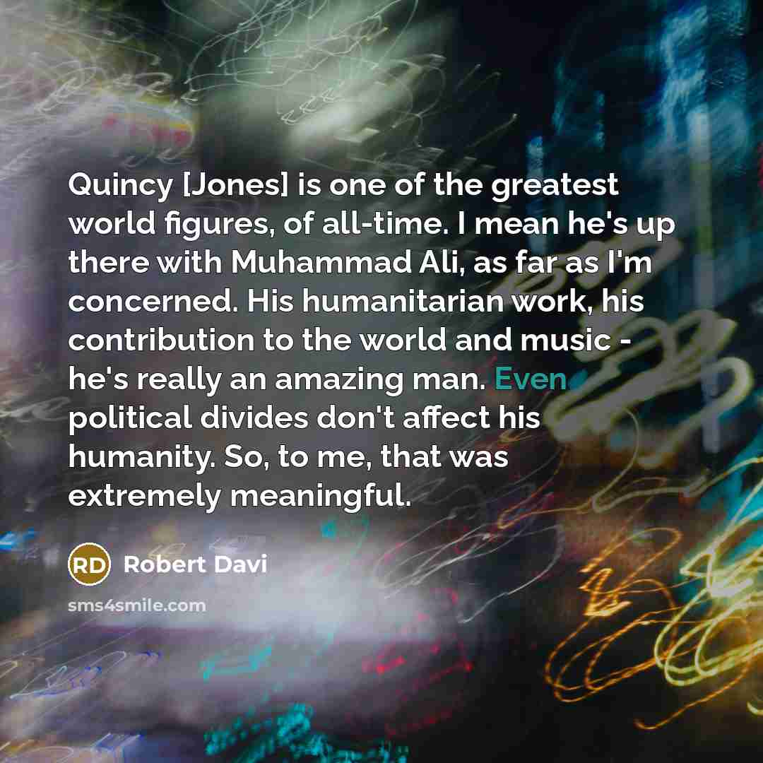 “Quincy [Jones] is one of the greatest world figures, of…” quote by Robert Davi