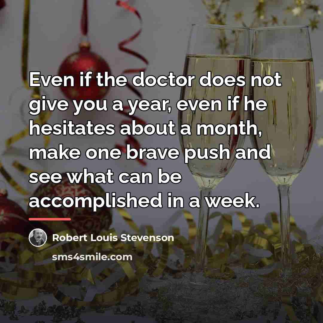 “Even if the doctor does not give you a year,…” quote by Robert Louis Stevenson