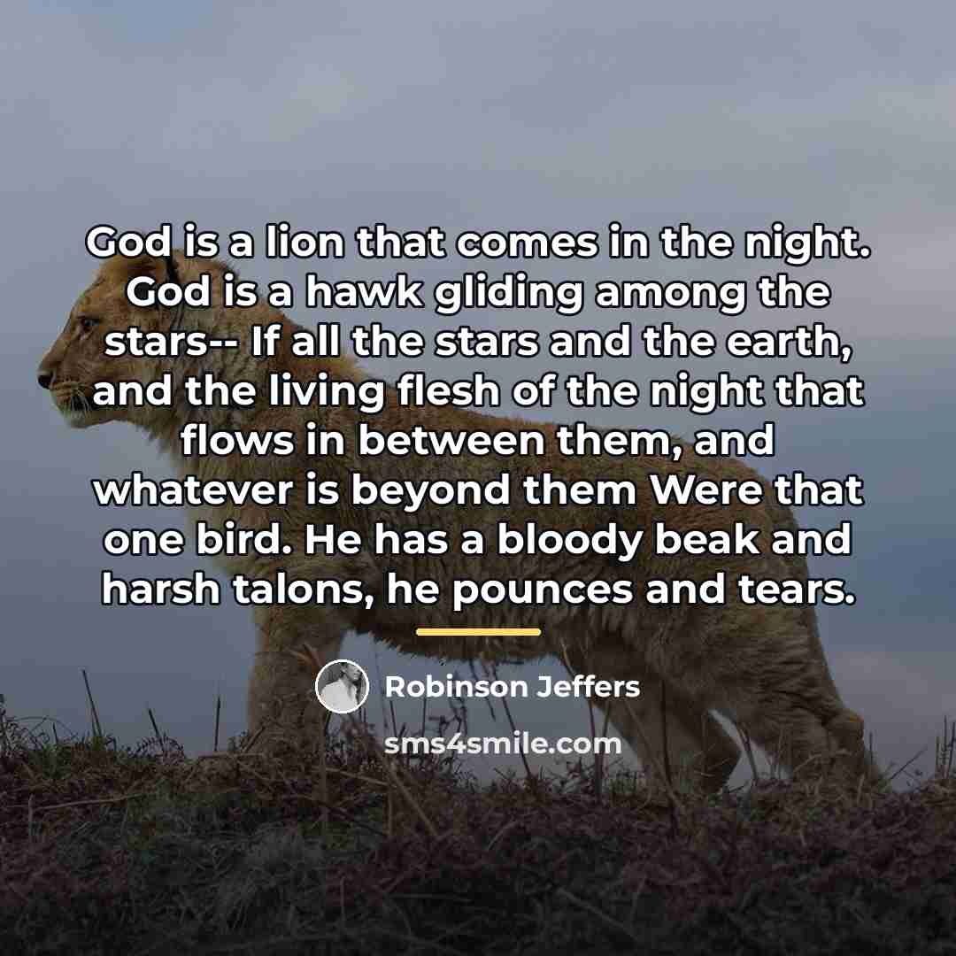 “God is a lion that comes in the night. God…” quote by Robinson Jeffers