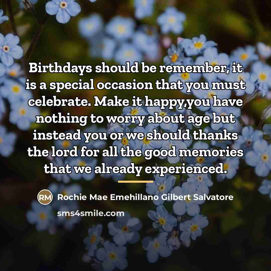 “Birthdays should be remember, it is a special occasion that…” quote by Rochie Mae Emehillano Gilbert Salvatore